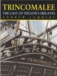 Trincomalee: The Last of Nelson's Frigates