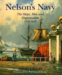 Nelson's Navy: The Ships, Men, and Organisation, 1793-1815