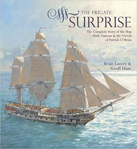 The FRIGATE SURPRISE: The Design, Construction and Careers of Jack Aubrey's Favourite Command